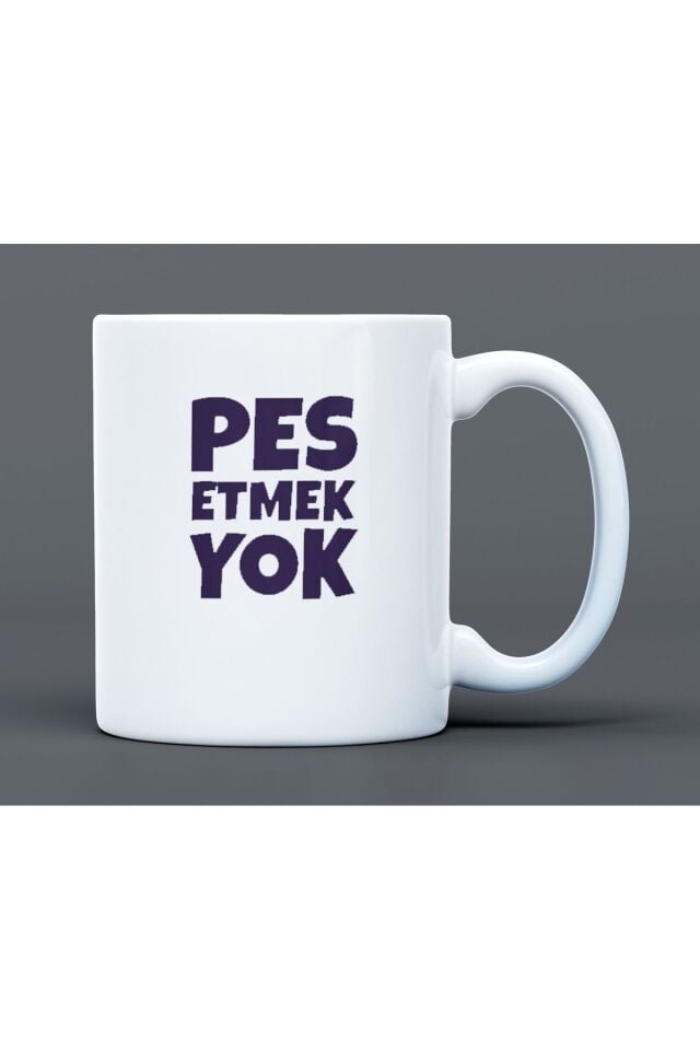 Pes Etmek Yok Yazılı Desenli Hediyelik Büyük Boy Porselen Kupa Bardak