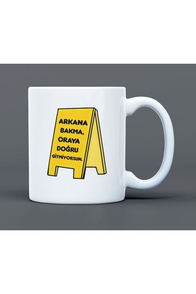 Arkana Bakma Oraya Doğru Gitmiyorsun Yazılı Desenli Hediyelik Büyük Boy Porselen Kupa Bardak
