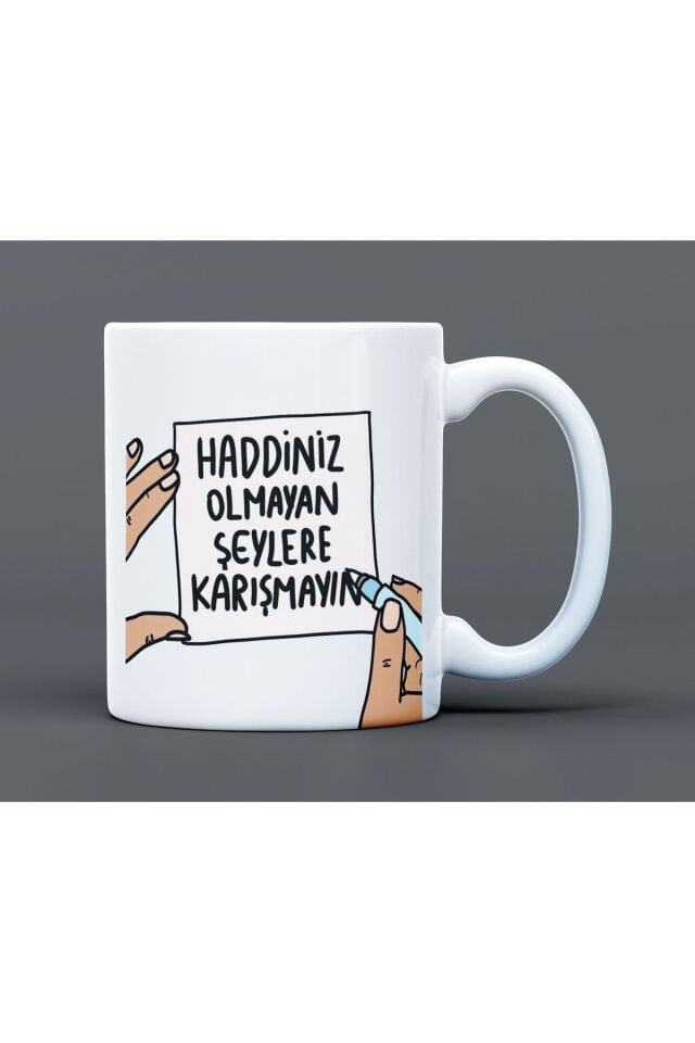 Haddiniz Olmayan Şeylere Karışmayın Yazılı Desenli Hediyelik Büyük Boy Porselen Kupa Bardak