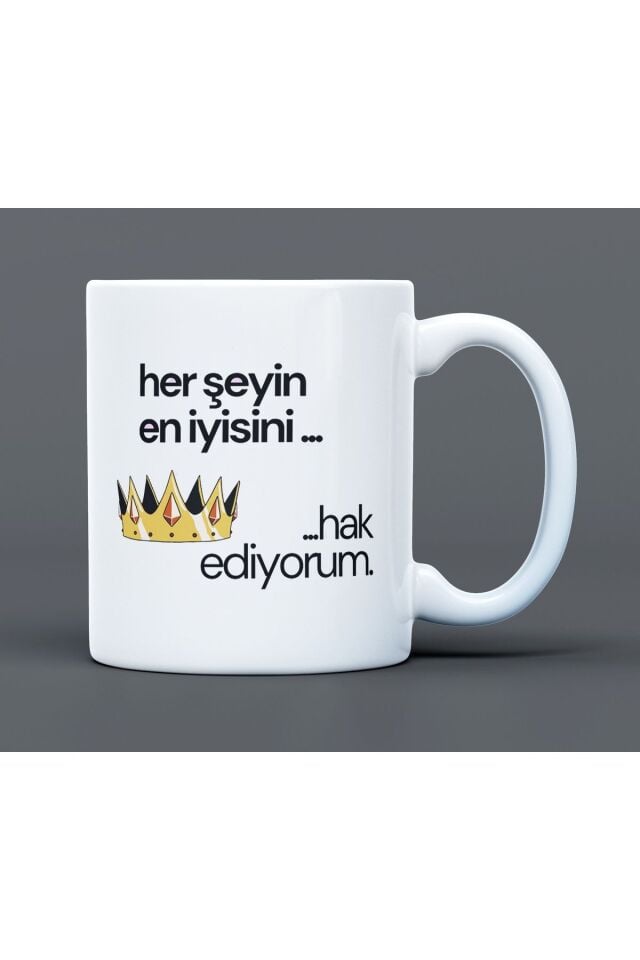 Her şeyin En İyisini Hak Ediyorum Yazılı Desenli Hediyelik Büyük Boy Porselen Kupa Bardak