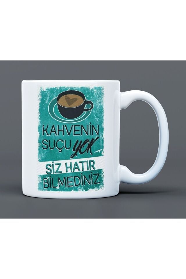 Kahvenin Suçu Yok Siz Hatır Bilmediniz Desenli Hediyelik Büyük Boy Porselen Kupa Bardak
