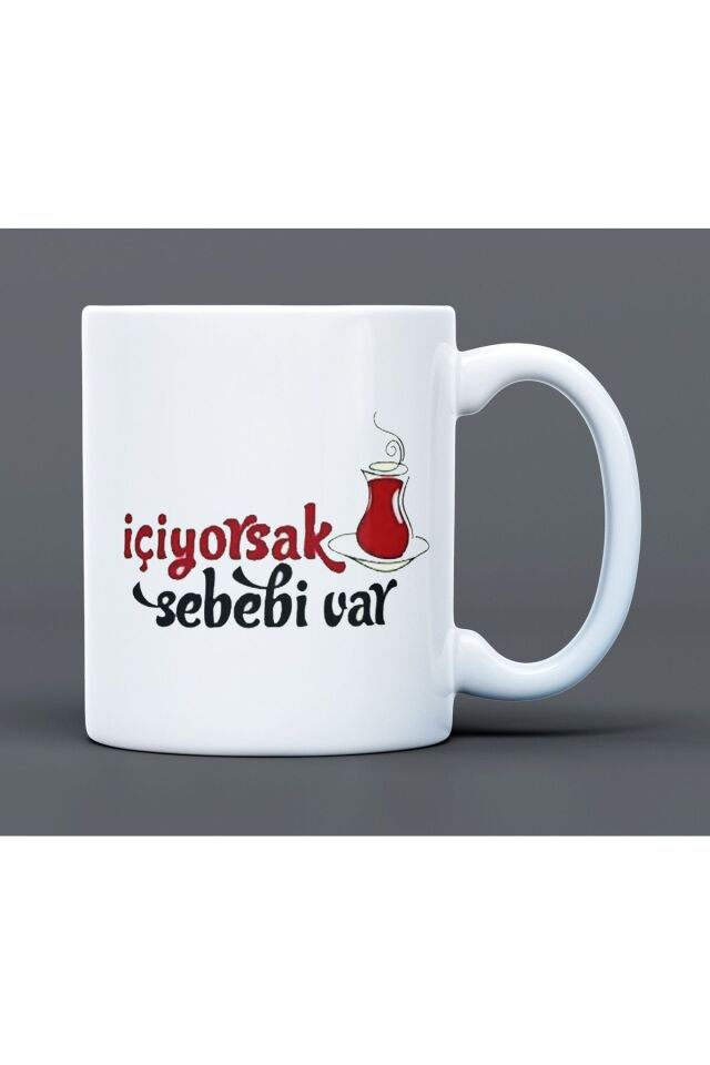 İçiyorsak Sebebi Var Çay Desenli Hediyelik Büyük Boy Porselen Kupa Bardak