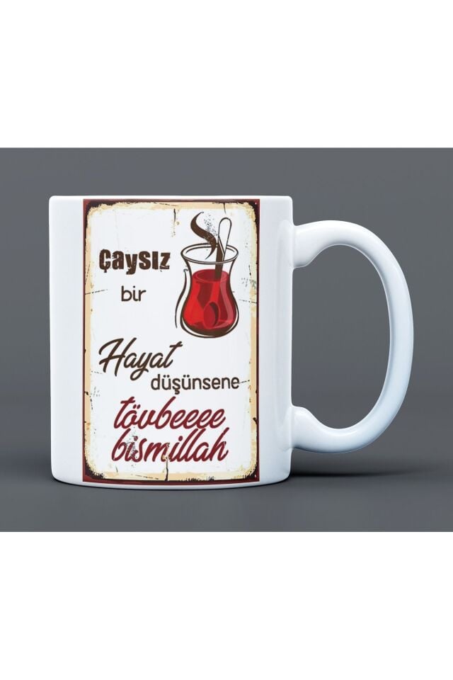 Çaysız Bir Hayat Düşünsene Desenli Hediyelik Büyük Boy Porselen Kupa Bardak