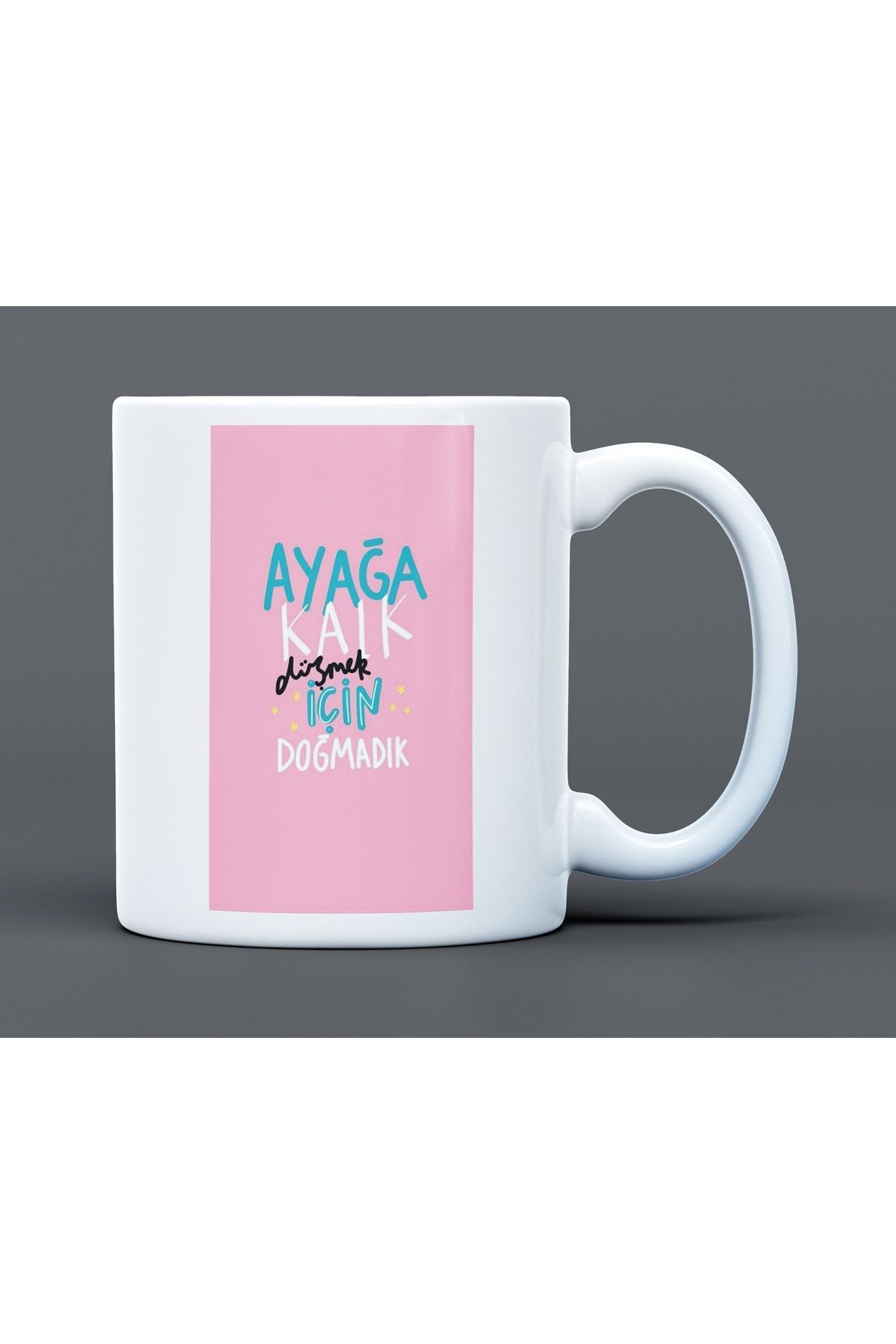 Ayağa Kalk Düşmek İçin Doğmadık Yazılı Desenli Hediyelik Büyük Boy Porselen Kupa Bardak